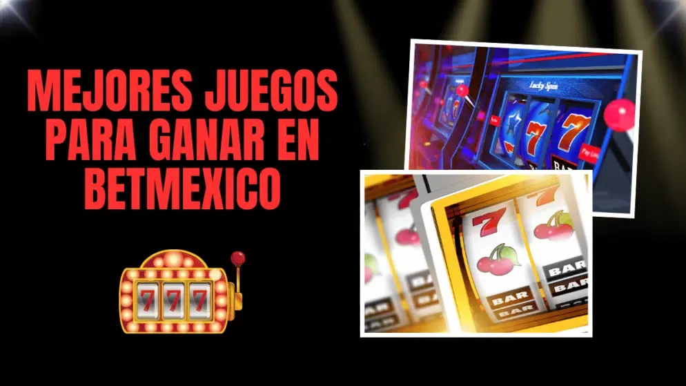 betmexico mejores juegos para ganar